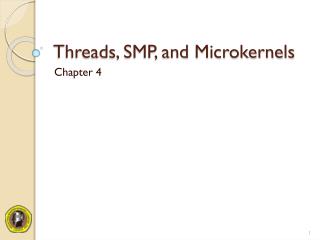 Threads, SMP, and Microkernels