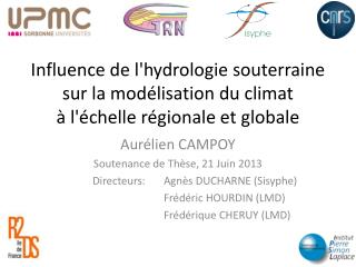 Aurélien CAMPOY Soutenance de Thèse, 21 Juin 2013 	Directeurs:	Agnès DUCHARNE (Sisyphe)