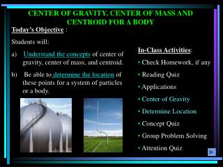 CENTER OF GRAVITY, CENTER OF MASS AND CENTROID FOR A BODY