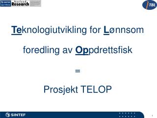 Te knologiutvikling for L ønnsom foredling av Op pdrettsfisk = Prosjekt TELOP