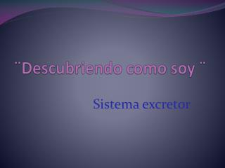 ¨Descubriendo como soy ¨