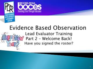 Evidence Based Observation Lead Evaluator Training Part 2 – Welcome Back!