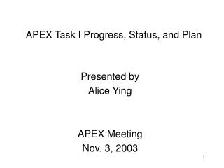APEX Task I Progress, Status, and Plan