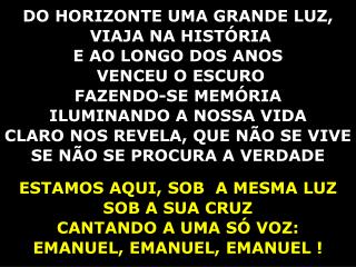 DO HORIZONTE UMA GRANDE LUZ, VIAJA NA HISTÓRIA E AO LONGO DOS ANOS VENCEU O ESCURO