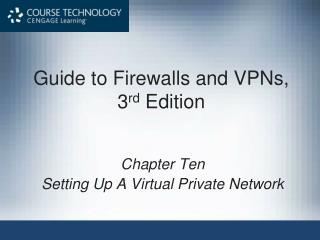 Guide to Firewalls and VPNs, 3 rd  Edition