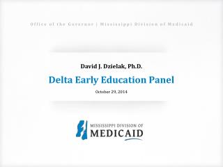 David J. Dzielak, Ph.D. Delta Early Education Panel October 29, 2014