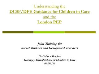 Understanding the DCSF/DFE Guidance for Children in Care and the London PEP