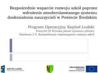 Program Operacyjny Kapitał Ludzki Priorytet III Wysoka jakość systemu oświaty