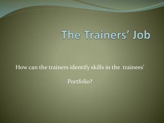 The Trainers’ Job