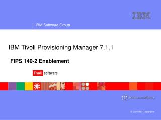 IBM Tivoli Provisioning Manager 7.1.1 FIPS 140-2 Enablement