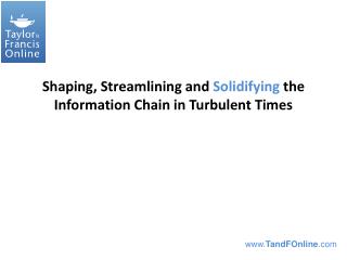 Shaping, Streamlining and Solidifying the Information Chain in Turbulent Times