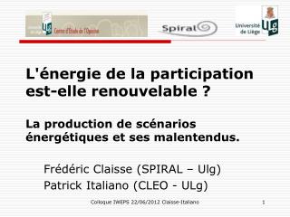 Frédéric Claisse (SPIRAL – Ulg ) Patrick Italiano (CLEO - ULg )