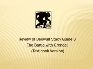 Review of Beowulf Study Guide 3 The Battle with Grendel (Text book Version)