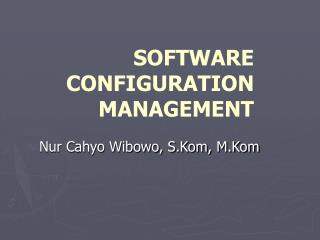 SOFTWARE CONFIGURATION MANAGEMENT