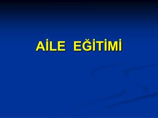 AİLE EĞİTİMİ