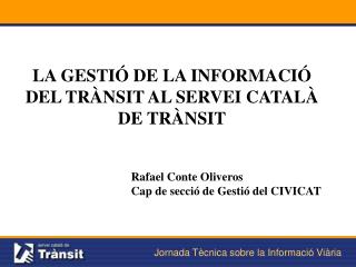 LA GESTIÓ DE LA INFORMACIÓ DEL TRÀNSIT AL SERVEI CATALÀ DE TRÀNSIT