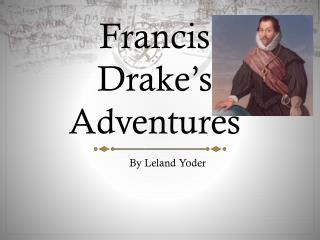 Francis Drake’s Adventures