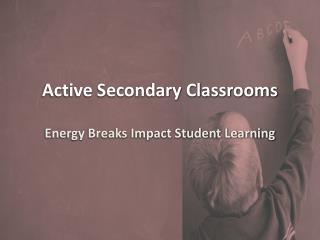 Active Secondary Classrooms