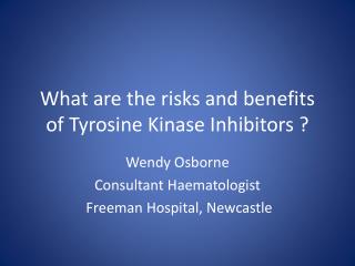 What are the risks and benefits of Tyrosine Kinase I nhibitors ?