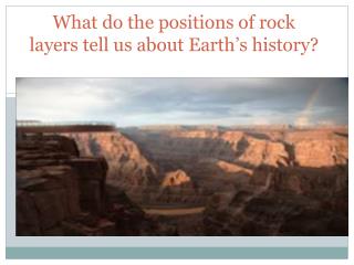 What do the positions of rock layers tell us about Earth’s history?