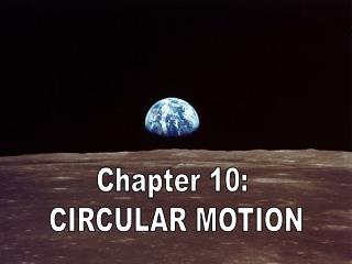 Chapter 10: CIRCULAR MOTION