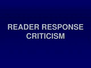 READER RESPONSE CRITICISM