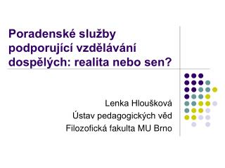 Poradenské služby podporující vzdělávání dospělých: realita nebo sen?