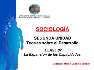 SOCIOLOGÍA SEGUNDA UNIDAD Teorías sobre el Desarrollo CLASE 07 La Expansión de las Capacidades.