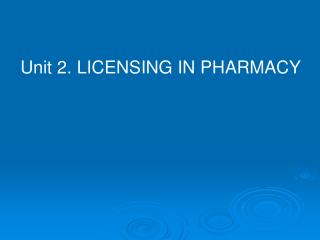Unit 2. LICENSING IN PHARMACY