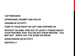 1)ATTENDANCE 2)PREPARED, PROMPT AND POLITE 3)WARM-UP ACTIVITY