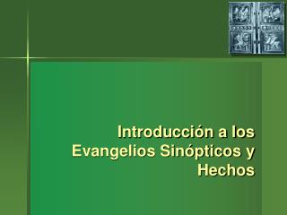 Introducción a los Evangelios Sinópticos y Hechos