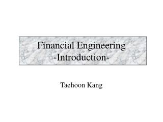 Financial Engineering -Introduction-