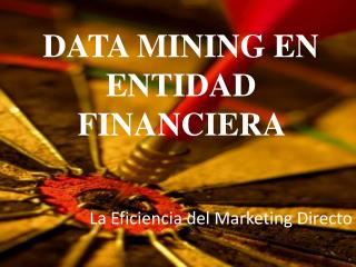 DATA MINING EN ENTIDAD FINANCIERA