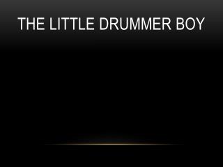 The Little Drummer Boy