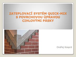 ZATEPLOVACÍ SYSTÉM QUICK-MIX S POVRCHOVOU ÚPRAVOU CIHLOVÝMI PÁSKY