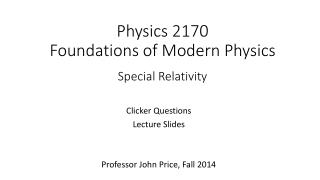 Physics 2170 Foundations of Modern Physics Special Relativity