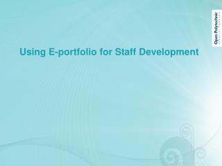 Using E-portfolio for Staff Development