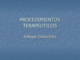 PROCEDIMIENTOS TERAPEUTICOS