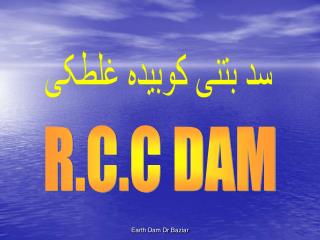 R.C.C DAM