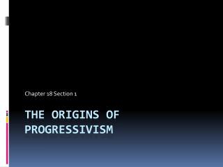 The Origins of Progressivism