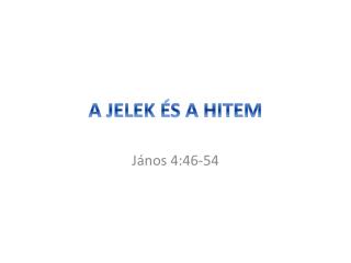 A JELEK ÉS A HITEM