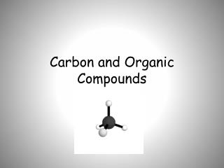 Carbon and Organic Compounds