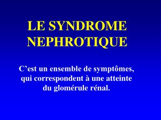 LE SYNDROME NEPHROTIQUE