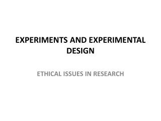 EXPERIMENTS AND EXPERIMENTAL DESIGN