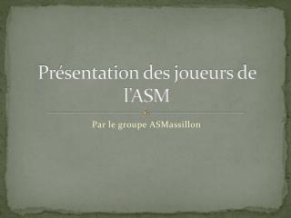 Présentation des joueurs de l’ASM