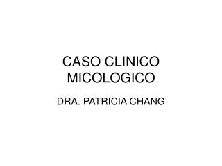 CASO CLINICO MICOLOGICO