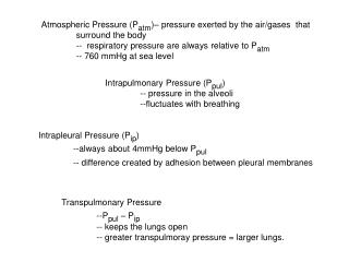 Atmospheric Pressure (P atm )– pressure exerted by the air/gases that 	surround the body