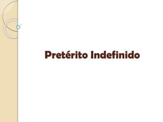 Pretérito Indefinido