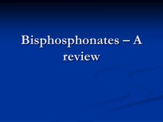 Bisphosphonates – A review