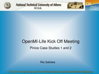 OpenMI-Life Kick Off Meeting Pinios Case Studies 1 and 2